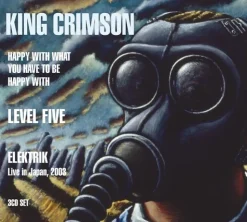 3 CD Combo Pack:Happy With What You Have To Be Happy With, Level Five, EleKtriK (CD) - King Crimson