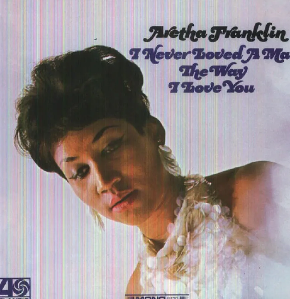 I Never Loved a Man the Way I Love You (Vinyl) - Aretha Franklin