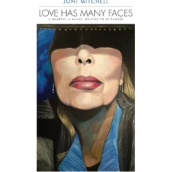 Love Has Many Faces: A Quartet A Ballet Waiting To Be Danced (Vinyl) - Joni Mitchell
