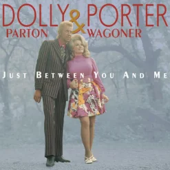 Parton, Dolly & Porter Wagoner : Just Between You & Me (CD) - Dolly Parton & Porter Wagoner
